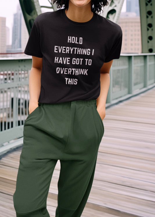 Womens Crew Neck - Hold Everything I Have got to Overthink This