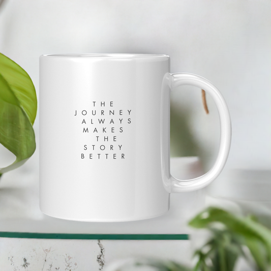 Ceramic Mug - The Journey Makes the Story Better