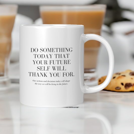 Ceramic Mug - Future Self will Thank You