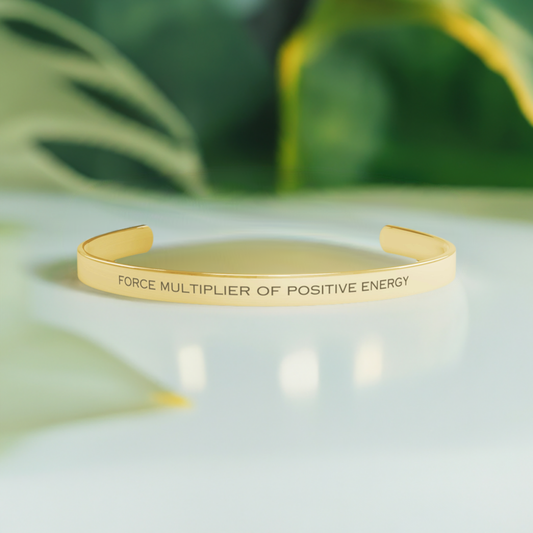 Cuff Bracelet - Force Multiplier of Positive Energy